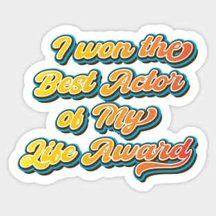 I won the Best Actor of My Life Award Sticker